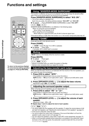 Page 20VQT2R70
20
Functions and settings
Using “WHISPER-MODE SURROUND”
This function is effective during surround playback only. You can enjoy the dynamic effect 
even if the sound volume level is low during surround playback.
Press [WHISPER-MODE SURROUND] to select “W.S. ON ”.
•  The current setting is displayed first.Each time you press, the setting switches between “W.S. OFF ” and “W.S. ON ”.
„   To cancel        Press [WHISPER-MODE SURROUND] to select “W.S. OFF ”.
Note
WHISPER-MODE SURROUND is not effective...