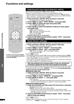 Page 24VQT2R70
24
Functions and settings
Switching the input signal detection setting
Most sources can be played with “AUTO ” (factory setting).
However, in the following cases, change the input signal detection setting.
•  When the beginning of the song is cut during playback of CD, set to “PCM ” (PCM FIX).
•  When the signal is not detected during playback of DTS sources, set to “DTS ” (DTS FIX).
•  When noise occurs, return the setting to “AUTO  ”.
1.  Press and hold [–SETUP, OFF] for about 2 seconds.
The...