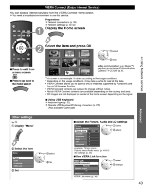 Page 4343
Advanced
 Using Network services
Other settings
In 
 Display “Menu”
 Select the item
 select
 OK
Menu
Picture
Audio
VIERA Link 3D settings
 Set 
 
■Adjust the Picture, Audio and 3D settings
 select
 adjust
0
0
0
0
0Vivid
Picture 1/2
Brightness
Color
Tint
Sharpness Picture mode
Contrast Reset to defaults
example: Picture menu
Picture menu/Audio menu (p. 49-51)
3D settings (p. 25)
 
■Use VIERA Link function
 select
 changeRecorder
TV
VIERA Link control
Speaker output
Back to TV
VIERA Link menu (p. 36)...