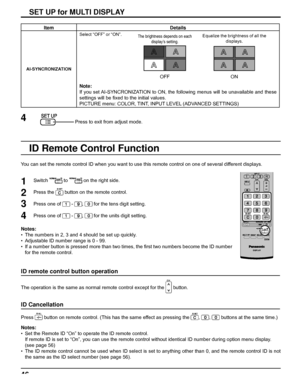Page 4646
You can set the remote control ID when you want to use this remote control on one of several different displays.
SET UP for MULTI DISPLAY
1
2
3Switch  to  on the right side.
Press the 
 button on the remote control.
Press one of 
 - ,  for the tens digit setting.
Press one of 
 - ,  for the units digit setting. 4
Notes:
•  The numbers in 2, 3 and 4 should be set up quickly.
•  Adjustable ID number range is 0 - 99.
•  If a number button is pressed more than two times, the ﬁ rst two numbers become the...