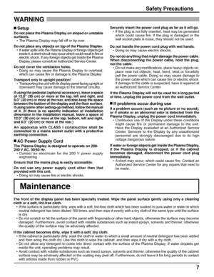 Page 77
Safety Precautions
WARNING 
The front of the display panel has been specially treated. Wipe the panel surface gently using only a cleaning 
cloth or a soft, lint-free cloth.
•  If the surface is particularly dirty, wipe with a soft, lint-free cloth which has been soaked in pure water or water in which 
neutral detergent has been diluted 100 times, and then wipe it evenly with a dry cloth of the same type until the surface 
is dry.
•  Do not scratch or hit the surface of the panel with ﬁ ngernails or...