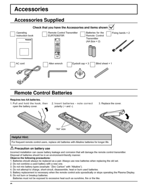 Page 8+ 
+ 
-  - 
8
Accessories
Requires two AA batteries.
2.  Insert batteries - note correct 
polarity ( + and -).
   Precaution on battery use
Incorrect installation can cause battery leakage and corrosion that will damage the remote control transmitter.
Disposal of batteries should be in an environment-friendly manner.
Observe the following precautions:
1. Batteries should always be replaced as a pair. Always use new batteries when replacing the old set.
2. Do not combine a used battery with a new one.
3....
