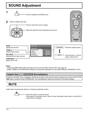 Page 2424
0
0
0
SOUND
NORMALNORMALIZESTANDARD
OFF TREBLE AUDIO MENU
BALANCEBASS
SURROUND
SOUND Adjustment
MUTE
BASS
Adjusts low sounds
TREBLE
Adjusts high sounds
BALANCE
Adjusts left and right volumes
SURROUND
Select ON or OFF 
Notes:
•  Press the SURROUND button to directly turn the surround effect ON and OFF. (see page 15)
•  BASS, TREBLE and SURROUND settings are memorized separately for each AUDIO MENU (STANDARD, AUTO).
1
Press to display the SOUND menu.
Press to select the menu to adjust.
Select the...