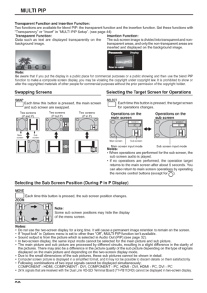 Page 20
20
MULTI PIP
Transparent Function and Insertion Function:
Two functions are available for blend PIP: the transparent function and t\
he insertion function. Set these functions with 
“Transparency” or “Insert” in “MULTI PIP Setup”. (see page 44)Transparent Function:
Data such as text are displayed transparently on the 
background image. Insertion Function:
The sub screen image is divided into transparent and non-
transparent areas, and only the non-transparent areas are 
inserted and displayed on the...