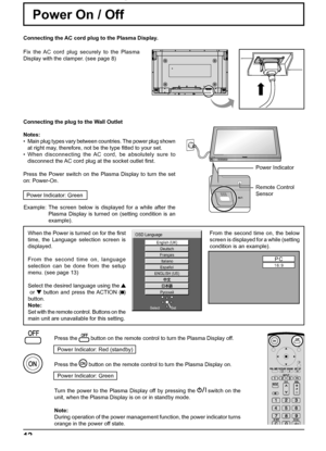 Page 12INPUT MENU ENTER/+/ VOL-/TH-42PS9
Italiano
Español
ENGLISH (US)
Русский
English (UK)
Deutsch
Français
OSD Language
Set Select
PC
16:9
12
Power On / Off
Power Indicator
Remote Control 
Sensor Connecting the plug to the Wall Outlet
Notes:
•  Main plug types vary between countries. The power plug shown 
at right may, therefore, not be the type ﬁ tted to your set.
• When disconnecting the AC cord, be absolutely sure to 
disconnect the AC cord plug at the socket outlet ﬁ rst.
Press the Power switch on the...