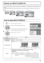 Page 312/2 Setup 
MULTI DISPLAY Setup
Set up TIMER
PRESENT TIME Setup
Display orientation
Landscape
× 2  MULTI DISPLAY Setup 
Horizontal Scale Off 
A1
Off
AI-synchronization Vertical Scale 
LocationOff
Seam hides video× 2 
MULTI DISPLAY Setup 
31
Press to display the Setup menu.
Press to select the MULTI DISPLAY Setup.
Press to display the “MULTI DISPLAY Setup” menu.
Press to select the MULTI DISPLAY Setup.
Press to select “On” or “Off”.
How to Setup MULTI DISPLAY
1
2
3
Setup for MULTI DISPLAY
By lining up...