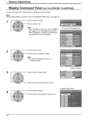 Page 4242
Options 
On Weekly Command TimerOnscreen display 
1/3 
 
Weekly Command Timer 
On Program1Function Monday 
Program3Tuesday --- Wednesday Program3Thursday --- Friday Program6Saturday Program4Sunday Program Edit 
Weekly Command Timer 
Program1On Monday Function 
Program3Tuesday 
--- Wednesday Program3Thursday --- Friday Program6Saturday Program4Sunday Program Edit 
Program3Thursday --- Friday Program6Saturday Program4Sunday Program Edit 
Weekly Command Timer 
8:00 
10:30 01
02
1/8
--:-- 03--:-- 04--:--...