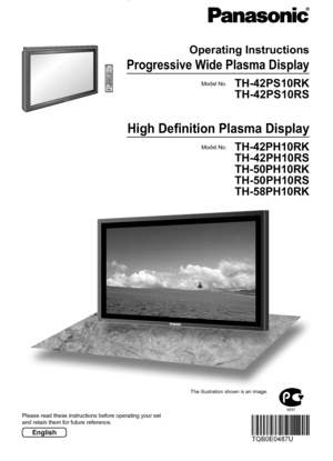 Page 1T
H
-
4
2
P
S
9
TH-42PS9
Please read these instructions before operating your set 
and retain them for future reference.Model No.
Operating Instructions 
Progressive Wide Plasma Display
English
The illustration shown is an image.
TH-42PS10RK
TH-42PS10RS
Model No.
High Deﬁ nition Plasma Display
TH-42PH10RK
TH-42PH10RS
TH-50PH10RK
TH-50PH10RS
TH-58PH10RK
ME67
 Ofrecido por www.electromanuales.com
 