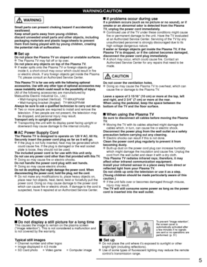 Page 55
Notes
Small parts can present choking hazard if accidentally 
swallowed.
Keep small parts away from young children.
discard unneeded small parts and other objects, including 
packaging materials and plastic bags/sheets to prevent 
them from being played with by young children, creating 
the potential risk of suffocation.
 Set upDo not place the Plasma TV on sloped or unstable surfaces.  The Plasma TV may fall off or tip over.
Do not place any objects on top of the Plasma TV.
  If water spills onto the...