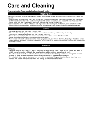 Page 5252
Care and Cleaning
First, unplug the Power cord plug from the wall outlet.
Display panel
The front of the display panel has been specially treated. Wipe the pane\
l surface gently using only a cleaning cloth or a soft, lint-
free cloth.
 If the surface is particularly dirty, soak a soft, lint-free cloth in diluted mild liquid dish soap (1 part\
  mild liquid dish soap diluted by 100 times the amount of water) and then wring the cloth to remove ex\
cess liquid. Use this cloth to wipe the surface of the...