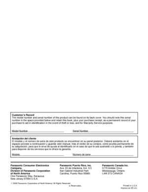 Page 58Customer’s Record
The model number and serial number of this product can be found on its b\
ack cover. You should note this serial 
number in the space provided below and retain this book, plus your purch\
ase receipt, as a permanent record of your 
purchase to aid in identification in the event of theft or loss, and for\
 Warranty Service purposes.
Model Number      Serial Number      
Anotación del cliente
El modelo y el número de serie de este producto se encuentran en su p\
anel posterior. Deberá...