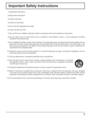 Page 33
Important Safety Instructions
  1) Read these instructions.
  2) Keep these instructions.
  3) Heed all warnings.
  4) Follow all instructions.
  5) Do not use this apparatus near water.
  6) Clean only with dry cloth.
  7) Do not block any ventilation openings. Install in accordance with the manufacturer’s instructions.
  8) Do not install near any heat sources such as radiators, heat registers, stoves, or other apparatus (including 
ampliﬁ ers) that produce heat.
  9) Do not defeat the safety purpose...