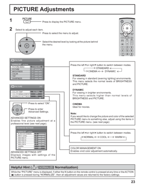 Page 2323
2/2
ADVANCED SETTINGS COLOR TEMP
COLOR MANAGEMENTNORMAL
OFF
ON
PICTURE
1/2
25
0
0
0
3
PICTURE
NORMALNORMALIZESTANDARD
BRIGHTNESS
SHARPNESS PICTURE MENU
COLOR PICTURE
TINT
Press to select “ON”.
Press the left    or right     button to switch between modes.
STANDARD
For viewing in standard (evening lighting) environments.
This menu selects the normal levels of BRIGHTNESS 
and PICTURE.
DYNAMIC
For viewing in brighter environments.
This menu selects higher than normal levels of 
BRIGHTNESS and PICTURE....