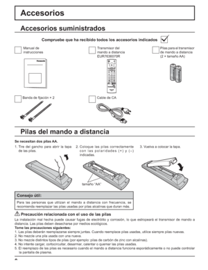 Page 588
Accesorios
Se necesitan dos pilas AA.
2. Coloque las pilas correctamente 
con las polaridades (+) y (–) 
indicadas.
 Precaución relacionada con el uso de las pilas
La instalación mal hecha puede causar fugas de electrólito y corrosión, lo que estropeará el transmisor de mando a 
distancia. Las pilas deben desecharse por medios ecológicos.
Tome las precauciones siguientes:
1. Las pilas deberán reemplazarse siempre juntas. Cuando reemplace pilas usadas, utilice siempre pilas nuevas.
2. No mezcle una pila...