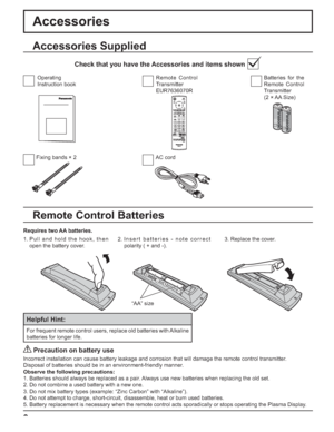 Page 88
Accessories
Requires two AA batteries.
2. Insert batteries - note correct 
polarity ( + and -).
 Precaution on battery use
Incorrect installation can cause battery leakage and corrosion that will damage the remote control transmitter.
Disposal of batteries should be in an environment-friendly manner.
Observe the following precautions:
1. Batteries should always be replaced as a pair. Always use new batteries when replacing the old set.
2. Do not combine a used battery with a new one.
3. Do not mix...