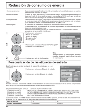 Page 8232
Reducción de consumo de energía
Presione para seleccionar
“Ahorro de consumo”
“Ahorro en reposo”
“Energía monitor”
“Autoapagado”.
Presione para seleccionar “Encendido” o “Apagado”.
Encendido  Apagado
Presione para salir de Conﬁ guración. • Ahorro  de  consumo:  Cuando se activa esta función, el nivel de luminosidad de la pantalla de plasma se suprime 
para reducir el consumo de energía.
• Ahorro en reposo:  Cuando se activa esta función, el consumo de energía del microprocesador se reduce 
durante el...