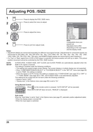 Page 2600
NORMAL NORMALIZE 
AUTO SETUP
POS. /SIZE 
V-POS 
0 
H-POS 
V-SIZE DOT CLOCKH-SIZE 
CLAMP POSITION CLOCK PHASE
1:1 PIXEL MODEOFF
0 0 0 
0 
26
Adjusting POS. /SIZE
1Press to display the POS. /SIZE menu.
Press to select the menu to adjust.
Press to adjust the menu.
Press to exit from adjust mode.
Notes:
•  Adjustment details are memorized separately for different input signal formats. (Adjustments for component signals are 
memorized for 525 (480) / 60i · 60p, 625 (575) / 50i · 50p, 1125 (1080) / 60i ·...