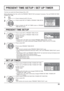 Page 3599:99MON
PRESENT  TIME SETUP
PRESENT  TIME OF DAY    MON  99:99
SET
PRESENT  TIME OF DAY DAY
0:00
0:00
SET UP TIMER 
POWER OFF FUNCTION  POWER ON FUNCTION 
OFF 
OFF  PRESENT  TIME OF DAY    99:99 
POWER OFF TIME POWER ON TIME
2/2 SET UP
MULTI DISPLAY SETUPMULTI PIP SETUPPORTRAIT SETUP
SET UP TIMER
NETWORK SETUP
PRESENT TIME SETUP
DISPLAY ORIENTATIONLANDSCAPE
35
PRESENT TIME SETUP / SET UP TIMER
PRESENT TIME SETUP
The timer can switch the Plasma Display ON or OFF.
Before attempting Timer Set, con rm the...