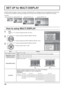 Page 442/2 SET UP
MULTI DISPLAY SETUP
SET UP TIMER
NETWORK SETUP
PRESENT TIME SETUP
DISPLAY ORIENTATIONLANDSCAPE
MULTI PIP SETUPPORTRAIT SETUP
× 2  MULTI DISPLAY SETUP 
HORIZONTAL SCALE OFF 
A1
OFF
AI-SYNCHRONIZATION VERTICAL SCALE 
LOCATIONOFF
SEAM HIDES VIDEO× 2 
MULTI DISPLAY SETUP 
44
By lining up Plasma Displays in groups, for example, as illustrated below, an enlarged picture may be displayed across all screens.
For this mode of operation, each plasma display has to be set up with a Display number to...