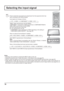 Page 18INPUT MENU  ENTER/ + /  VOL - / 
INPUT MENU ENTER/+/ VOL-/
18
Selecting the input signal
Notes:
•  Selecting is also possible by pressing the INPUT button on the unit.
•  Outputs the sound as set in “Audio input select” in the Options menu.(see page 59)
•  Select to match the signals from the source connected to the component/RGB input terminals. (see page 49)
•  Image retention (image lag) may occur on the plasma display panel when a still picture is kept on the panel for an 
extended period. The...
