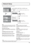 Page 53MULTI DISPLAY SETUP
SET UP TIMER
PRESENT TIME SETUP
NETWORK SETUP
DISPLAY ORIENTATION
Landscape PORTRAIT SETUP
2/2 SETUP
--:--:--:--:--:--
DHCP
NETWORK SETUP
SAVE
0
192.168.    0.    8
255.255.255.    0
192.168.    0.    1
1024
AUTO
RS-232COFF
SUBNET MASK
LAN SPEED GATEWAY IP ADDRESS
PORT
CONTROL I/F SELECT NETWORK ID
MAC ADDRESS
Network Setup
Make the various settings to use the network function.
  
DHCP, IP ADDRESS, SUBNET MASK, and GATEWAY settings
1 Set DHCP.
     When “OFF” is selected, IP ADDRESS...