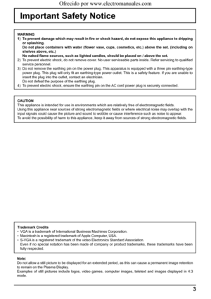 Page 33
Important Safety Notice
Trademark Credits
•  VGA is a trademark of International Business Machines Corporation.
•  Macintosh is a registered trademark of Apple Computer, USA.
•  S-VGA is a registered trademark of the video Electronics Standard Association.
  Even if no special notation has been made of company or product trademarks, these trademarks have been 
fully respected.
Note:
Do not allow a still picture to be displayed for an extended period, as this can cause a permanent image retention 
to...