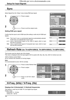 Page 40Sync
Auto
Sync
on G
Sync
VBS
1/2
PC
Off
Standby save
Off
Power management
Off
Auto power off
Off
OSD LanguageEnglish (
UK) Component/RGB-in select
RGB
Input labelSignal
Power save
Setup
Sync
P-NR
Signal
Auto
H-Freq.
V-Freq.kHz
Hz33.8
60.0
[ 
RGB ]
Cinema realityOff
Off
H-Freq.
V-Freq.kHz
Hz33.8
60.0
3D Y/C Filter (NTSC) 
Colour system 
Signal 
Auto Cinema reality 
Panasonic Auto (4 : 3) Off 
4 : 3 
[ 
AV  ] 
P-NR Off Refresh Rate100 Hz
Cinema reality 
P-NR 
Signal 
Off 
Off 
[ 
Component ] 
Refresh...