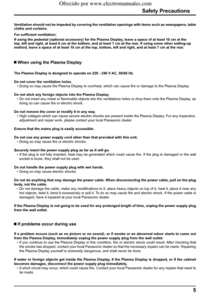 Page 55
Safety Precautions
Ventilation should not be impeded by covering the ventilation openings with items such as newspapers, table 
cloths and curtains.
For sufﬁ cient ventilation;
If using the pedestal (optional accessory) for the Plasma Display, leave a space of at least 10 cm at the 
top, left and right, at least 6 cm at the bottom, and at least 7 cm at the rear. If using some other setting-up 
method, leave a space of at least 10 cm at the top, bottom, left and right, and at least 7 cm at the rear....