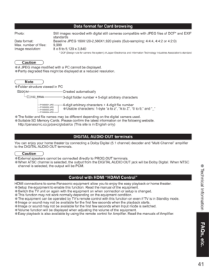 Page 4141
FAQs, etc.
 Technical Information
DCIM
P1000001.JPG
P1000002.JPG
P1000003.JPG
P1000004.JPG
100_PANA
Data format for Card browsing
Created automatically
Note Caution
•A JPEG image modified with a PC cannot be displayed.
•Partly degraded files might be displayed at a reduced resolution.
•Folder structure viewed in PC
•The folder and file names may be different depending on the digital camera used.
•Suitable SD Memory Cards. Please confirm the latest information on the following website....