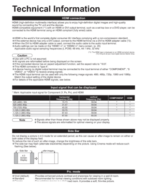 Page 4242
HDMI connection
HDMI (high-definition multimedia interface) allows you to enjoy high-definition digital images and high-quality
sound by connecting the TV unit and the devices.
HDMI-compatible equipment (*1) with an HDMI or DVI output terminal, such as a set top box or a DVD player, can be 
connected to the HDMI terminal using an HDMI compliant (fully wired) cable.
•HDMI is the world’s first complete digital consumer AV interface complying with a non-compression standard.
•If the external device has...