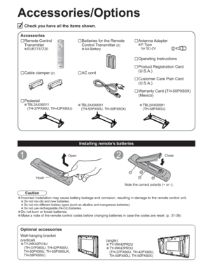 Page 66
Check you have all the items shown.
Accessories/Options
Installing remote’s batteries
1Open
Hook2
Note the correct polarity (+ or -).Close
Caution
•Incorrect installation may cause battery leakage and corrosion, resulting in damage to the remote control unit. Do not mix old and new batteries. Do not mix different battery types (such as alkaline and manganese batteries). Do not use rechargeable (Ni-Cd) batteries.
•Do not burn or break batteries.
•Make a note of the remote control codes before changing...