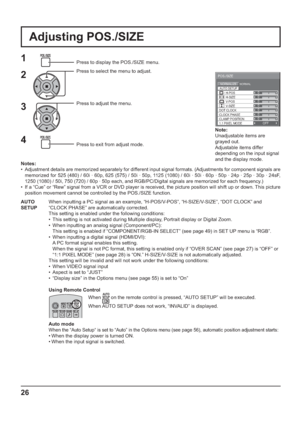 Page 2600
NORMAL NORMALIZE 
AUTO SETUP
POS./SIZE
V-POS 
0 
H-POS 
V-SIZE DOT CLOCKH-SIZE 
CLAMP POSITION CLOCK PHASE
1:1 PIXEL MODEOFF
0 0 0 
0 
26
Adjusting POS./SIZE
1Press to display the POS./SIZE menu.
Press to select the menu to adjust.
Press to adjust the menu.
Press to exit from adjust mode.
Notes:
•  Adjustment details are memorized separately for different input signal formats. (Adjustments for component signals are 
memorized for 525 (480) / 60i · 60p, 625 (575) / 50i · 50p, 1125 (1080) / 60i · 50i ·...