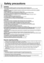 Page 22
English
Safety precautions
2
WARNING
Ensure that the installation location is strong enough to support long-term use.
•  If its strength becomes insufficient over the course of long-term use, the plasma TV may drop, possibly
causing injury.
Fitting work and connection equipment expansion should never be done by any other than a qualified 
installation specialist.
•  Incorrect fitting may cause equipment to fall, resulting in injury.
Include a safety factor when considering the strength of the proposed...