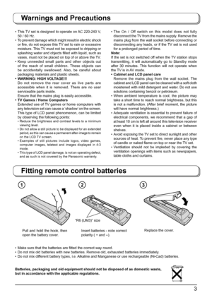 Page 33
Warnings and Precautions
•  This TV set is designed to operate on AC 220-240 V, 
50 / 60 Hz.
•  To prevent damage which might result in elec tric shock 
or ﬁ re, do not expose this TV set to rain or excessive 
moisture. This TV must not be exposed to dripping or 
splashing water and ob jects ﬁ lled with liq uid, such as 
vases, must not be placed on top of or above the TV.
• Keep unneeded small parts and other objects out 
of the reach of small children. These objects can 
be accidentally swallowed....