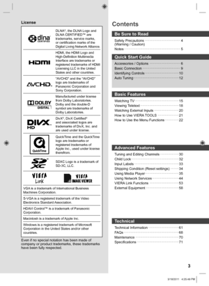 Page 3Contents
Be Sure to Read
Safety Precautions ······························ 4
(Warning / Caution)
Notes ················································ 5
Quick Start Guide
Accessories / Options ·························· 6
Basic Connection ································ 9
Identifying Controls ····························· 10
Auto Tuning······································· 12
Basic Features
Watching TV······································ 15
Viewing Teletext ································· 18...