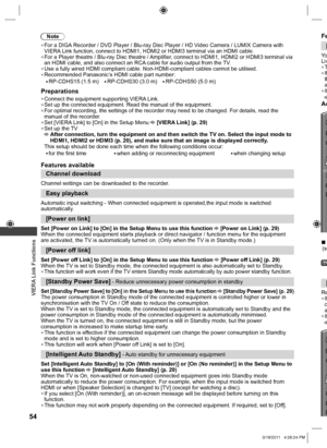 Page 54  VIERA Link Functions
54
Note
  ●For a DIGA Recorder / DVD Player / Blu-ray Disc Player / HD Video Camera / LUMIX Camera with 
VIERA Link function, connect to HDMI1, HDMI2 or HDMI3 terminal via an HDMI cable.
  ●For a Player theatre / Blu-ray Disc theatre / Amplifier, connect to HDMI1, HDMI2 or HDMI3 terminal via 
an HDMI cable, and also connect an RCA cable for audio output from the TV.
  ●Use a fully wired HDMI compliant cable. Non-HDMI-compliant cables cannot be utilised.   ●Recommended Panasonic’s...