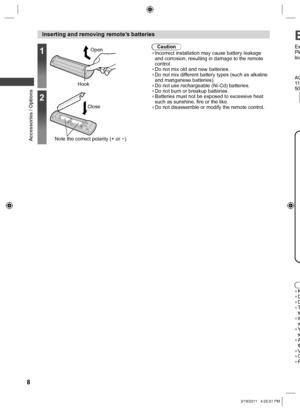 Page 8  Accessories / Options
8
 B
ExPlelea
  ●K  ●D  ●D  ●Tte  ●If
w
  ●Y
s
  ●Ath  ●V  ●O  ●R
Open
Hook
Note the correct polarity (+ or −)1
2
Close
Caution  ●Incorrect installation may cause battery leakage 
and corrosion, resulting in damage to the remote 
control.
  ●Do not mix old and new batteries.  ●Do not mix different battery types (such as alkaline 
and manganese batteries).
  ●Do not use rechargeable (Ni-Cd) batteries.  ●Do not burn or breakup batteries.  ●Batteries must not be exposed to excessive...