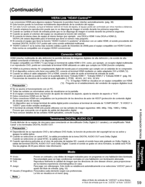 Page 13359
Preguntas 
frecuentes, etc.
 Información técnica
(Continuación)
VIERA Link “HDAVI ControlTM”  
Las conexiones HDMI para algunos equipos Panasonic le permiten hacer int\
erfaz automáticamente. (pág. 38) Esta función puede no funcionar normalmente dependiendo de la condici\
ón del equipo.  Con esta función activada, aunque el televisor esté en el modo de \
espera, el equipo podrá ser controlado por otros mandos a distancia. Cuando empieza la reproducción puede que no se disponga de imagen ni \
sonido...