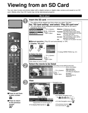 Page 2222
Viewing from an SD Card
You can view movies and photos taken with a digital camera or digital vid\
eo camera and saved on an SD 
card. (Media other than SD Cards may not be reproduced properly.)
■ Press to exit from 
a menu screen
■ Press to return 
to the previous 
screen
Insert the SD card
 * This setting will be skipped next time unless you select “Set later”\
.
Set “SD card setting” and select “Play SD card now” “SD card setting” will be displayed automatically each time an SD \
card is inserted...