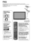 Page 6262
FA Q
Before requesting service or assistance, please follow these simple guid\
es to resolve the problem.
If the problem still persists, please contact your local Panasonic deale\
r or Panasonic Service Center for assistance. 
For details (p. 66, 67)
For additional assistance, please contact us via the website at: 
www.panasonic.com/contactinfo
www.panasonic.ca
White spots or
shadow images
(noise)
 Check the position, direction,
and connection of the antenna.
Interference or 
frozen digital 
channels...