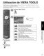 Page 9521
Visión
 Utilización de VIERA TOOLS Para ver la televisión
Utilización de VIERA TOOLS
VIERA TOOLS es un método sencillo para acceder a los menús más utiliza\
dos mediante un icono de 
acceso directo en la pantalla del televisor.
Al contrario que con los menús convencionales, podrá disfrutar usa\
ndo el televisor, jugando o ajustando 
las funciones con rapidez.
■  Pulse para salir 
de la pantalla de 
menú
 
■ Para volver a la 
pantalla anterior 
Visualice VIERA TOOLS
Seleccione el elemento
 Seleccione...