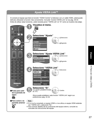 Page 10127
Visión
 Para ver vídeo y DVDs
Ajuste VIERA LinkTM
Si conecta el equipo que tiene la función “HDAVI Control” al televisor con un cable HDMI, usted puede 
disfrutar utilizando la función más conveniente. Consulte “Cont\
rol VIERA Link” en las pág. 38-43.
Antes de utilizar estas funciones, usted necesita poner “VIERA Link” en “Sí” como se muestra más abajo.
■Pulse para salir de la pantalla de 
menú
■ Para volver a la
pantalla anterior
Visualice el menú.
Seleccione “Ajuste”
Menú
Imagen
Audio
VIERA Link...