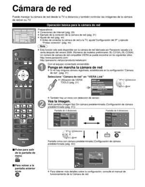 Page 10430
■ Pulse para salir 
de la pantalla de 
menú
■ Para volver a la
pantalla anterior
Preparativos Conexiones de Internet (pág. 29)  Ejemplo de la conexión de la cámara de red (pág. 31) Ajuste de red (pág. 44)
    Antes de conectar la cámara de red a la TV, ajuste“Configuración del IP” y ejecute 
“Probar conexión” (pág. 44)
Nota
 Esta función sólo está disponible con la cámara de red fabri\
cada por Panasonic sacada a la 
venta después del verano 2009. (Números de modelos preliminares: \
BL-C210A y...