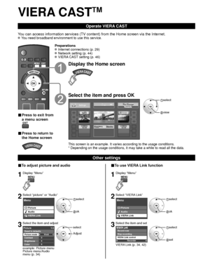 Page 2828
VIERA CASTTM
Operate VIERA CAST
You can access information services (TV content) from the Home screen v\
ia the Internet. You need broadband environment to use this service.
■ Press to exit from 
a menu screen
■ Press to return to 
the Home screen
Preparations Internet connections (p. 29) Network setting (p. 44) VIERA CAST setting (p. 46)
Display the Home screen
Select the item and press OK
COMINGSOONCOMINGSOONBloombergTELEVISIONStocks
SettingsH: - - °
L:  40°44° select
 view
This screen is an...