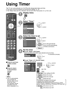 Page 5454
Using Timer
The TV can automatically turn On/Off at the designated date and time. The Clock must be set before On time/Off time settings. (p. 18) The “Sleep” timer and “On / Off timer” will not work if the “Auto power on” (p. 36) is set.\
■ Press to exit from 
a menu screen
■ Press to return 
to the previous 
screen
Note
 The  TV  automatically turns Off after 90 
minutes when turned 
On by the Timer. 
This operation will be 
cancelled if the Off 
time is selected or if a 
key is pressed.
Display...