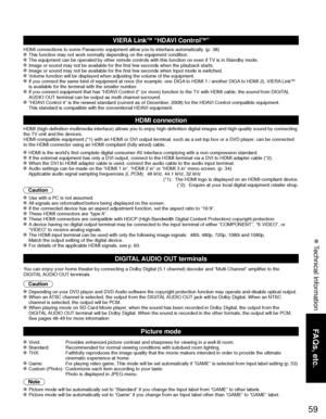Page 5959
FAQs, etc.
 Technical Information
VIERA LinkTM “HDAVI ControlTM”  
HDMI connections to some Panasonic equipment allow you to interface auto\
matically. (p. 38) This function may not work normally depending on the equipment condition\
. The equipment can be operated by other remote controls with this functio\
n on even if TV is in Standby mode. Image or sound may not be available for the first few seconds when the p\
layback starts. Image or sound may not be available for the first few seconds when...