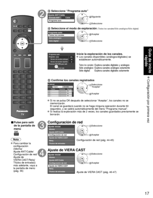 Page 9117
Guía de inicio rápido
 Configuración por primera vez
 
■ Pulse para salir 
de la pantalla de 
menú 
Nota
 Para cambiar la 
configuración 
(Idioma/
Ajuste ANT/Cable/
Configuración de red/
Ajuste de 
VIERA CAST/Reloj/
Títulos de entradas) 
más adelante, vaya a 
la pantalla de menú 
(pág. 36)
 Seleccione “Programa auto”
CableAjuste ANT/CableEntrada ANT
Programa auto Siguiente
 Seleccione 
 Seleccione el modo de exploración (Todos los canales/Sólo analógico/Sólo digital)
Sl iOK
Programa autoTodos los...