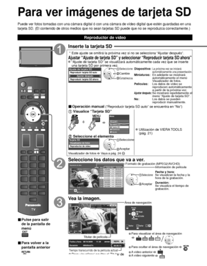 Page 9622
Para ver imágenes de tarjeta SD
Puede ver fotos tomadas con una cámara digital ó con una cámara\
 de vídeo digital que estén guardadas en una 
tarjeta SD. (El contenido de otros medios que no sean tarjetas SD puede\
 que no se reproduzca correctamente.)
■ Pulse para salir 
de la pantalla de 
menú
 
■ Para volver a la 
pantalla anterior 
Inserte la tarjeta SD
 * Este ajuste se omitirá la próxima vez si no se selecciona “Ajus\
tar después”.
Ajustar “Ajuste de tarjeta SD” y seleccionar “Reproducir...