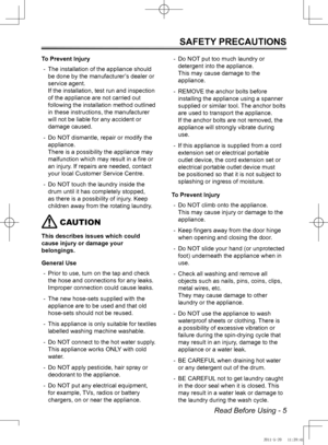 Page 5Read Before Using - 5
SAFETY PRECAUTIONS
To Prevent InjuryThe installation of the appliance should 
 
-
be done by the manufacturer’s dealer or 
service agent.  
If the installation, test run and inspection 
of the appliance are not carried out 
following the installation method outlined 
in these instructions, the manufacturer 
will not be liable for any accident or 
damage caused.
Do NOT dismantle, repair or modify the 
 
-
appliance.  
There is a possibility the appliance may 
malfunction which may...