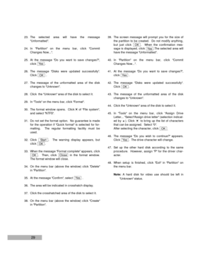 Page 3129
23. The selected area will have the message
Unformatted.
24. In Partition on the menu bar, click Commit
Changes Now....
25.  At the message Do you want to save changes?,
click .
26. The message Disks were updated successfully.
Click .
27.  The message of the unformatted area of the disk
changes to Unknown.
28.  Click  the Unknown area of the disk to select it.
29.  In Tools on the menu bar, click Format.
30.  The format window opens.  Click    of File system,
and select NTFS.
31.  Do not set the...